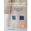 Ryland, Peters &amp; Small Ltd Beginner's Guide to Visible Mending: with 20 easy projects | Shelley Zetuni