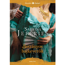 Sabrina Jeffries - Botrányos bajkeverők regény