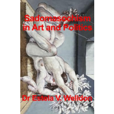  Sadomasochism in Art and Politics – Dr Estela V Welldon idegen nyelvű könyv