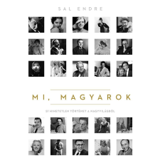 Sal Endre - Mi, Magyarok - 51 Hihetetlen Történet A Nagyvilágból irodalom