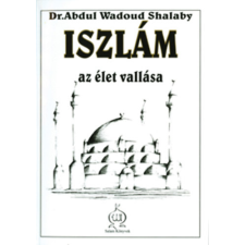 Salam Könyvek Iszlám, az élet vallása - Dr. Abdul Wadoud Shalaby antikvárium - használt könyv