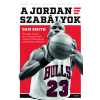 Sam Smith - A Jordan-szabályok - Michael Jordan és a Chicago Bulls viharos szezonjának bennfentes története