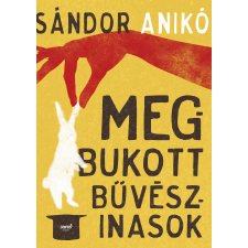 Sándor Anikó SÁNDOR ANIKÓ - MEGBUKOTT BÛVÉSZINASOK irodalom