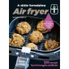 Sandra Mahut - Air fryer - A sütés forradalma - 120 recept forró levegős sütőhöz