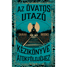 Sarah Brooks - Az Óvatos Utazó kézikönyve Átokföldjéhez egyéb könyv