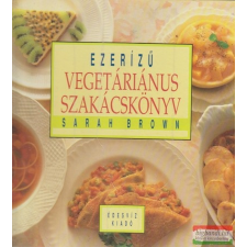  Sarah Brown - Ezerízű vegetáriánus szakácskönyv gasztronómia