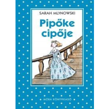 Sarah Mlynowsky Pipőke cipője gyermek- és ifjúsági könyv