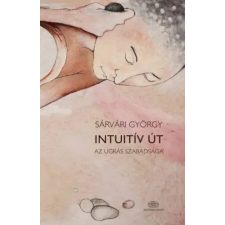 Sárvári György Intuitív út - Az ugrás szabadsága (Sárvári György) irodalom