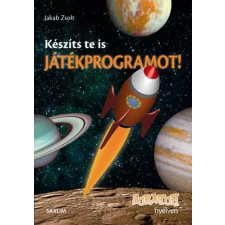 Saxum Kiadó Készíts te is játékprogramot! - Scratch nyelven gyermek- és ifjúsági könyv