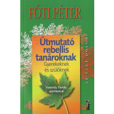 Saxum Kiadó Útmutató rebellis tanároknak - Gyerekeknek és szülőknek antikvárium - használt könyv