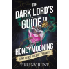 Scarlett Press The Dark Lord's Guide to Honeymooning (and Other Acts of Tyranny) (Könyv)