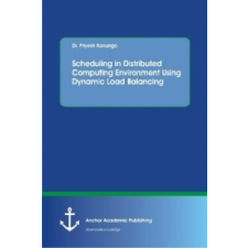  Scheduling in Distributed Computing Environment Using Dynamic Load Balancing – Priyesh Kanungo idegen nyelvű könyv