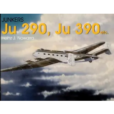 Schiffer Publishing Ltd. Junkers Ju 290, Ju 390 | Heinz J. Nowarra egyéb könyv
