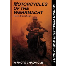Schiffer Publishing Ltd. Motorcycles of the Wehrmacht | Horst Hinrichsen egyéb könyv