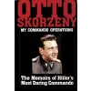 Schiffer Publishing Ltd. Otto Skorzeny: My Commando erations: The Memoirs of Hitler's Mt Daring Commando | Otto Skorzeny