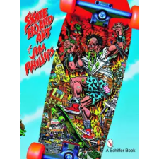 Schiffer Publishing Ltd. Skateboard Art of Jim Phillips | Jim Philips egyéb könyv