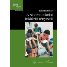 Schmidt Ildikó - A sikeres iskolai inklúzió tényezői egyéb könyv