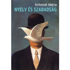 Schmidt Mária Nyelv és szabadság irodalom