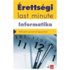 Schmieder László Tamás - Érettségi Last minute - Informatika