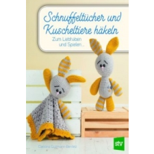  Schnuffeltücher und Kuscheltiere häkeln – Carolina Guzman-Benitez,Nina Schön idegen nyelvű könyv