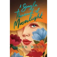 Scholastic A Single Thread of Moonlight (New edition) | Laura Wood egyéb könyv