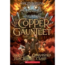 Scholastic Copper Gauntlet (Magisterium #2) | Holly Black,Cassandra Clare egyéb könyv