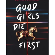 Scholastic Good Girls Die First | Kathryn Foxfield egyéb könyv