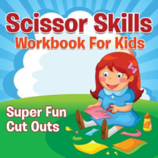  Scissor Skills Workbook For Kids – Speedy Publishing LLC idegen nyelvű könyv