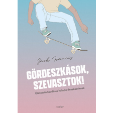 Scolar Gördeszkások, szevasztok! - Útmutató kezdő és haladó deszkásoknak sport