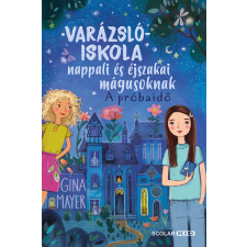 Scolar Kiadó A próbaidő - Varázslóiskola nappali és éjszakai mágusoknak 1. gyermek- és ifjúsági könyv