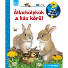 Scolar Kiadó Állatkölykök a ház körül - Mit? Miért? Hogyan? Mini gyermek- és ifjúsági könyv