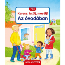 Scolar Kiadó Az óvodában - Mini Keress, találj, mesélj! gyermek- és ifjúsági könyv