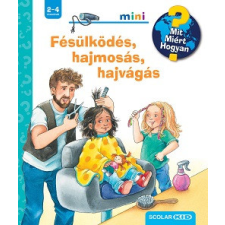 Scolar Kiadó Fésülködés, hajmosás, hajvágás - Mit? Miért? Hogyan? Mini 70. gyermek- és ifjúsági könyv