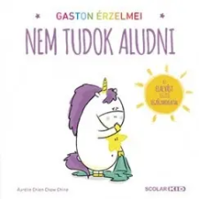 Scolar Kiadó Gaston érzelmei - Nem tudok aludni gyermek- és ifjúsági könyv