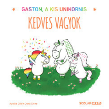 Scolar Kiadó Kedves vagyok - Gaston, a kis unikornis gyermek- és ifjúsági könyv