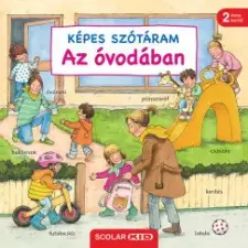 Scolar Kiadó Képes szótáram - Az óvodában gyermek- és ifjúsági könyv