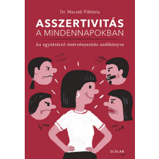 Scolar Kiadó Kft. Asszertivitás a mindennapokban – Az együttérző önérvényesítés zsebkönyve életmód, egészség