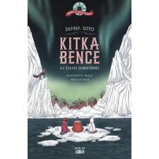 Scolar Kiadó Kft. Diana Soto - Kitka Bence az északi sarkkörnél gyermek- és ifjúsági könyv