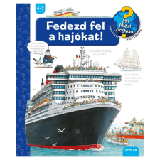 Scolar Kiadó Kft. Fedezd fel a hajókat! gyermek- és ifjúsági könyv