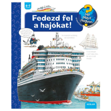 Scolar Kiadó Kft. Fedezd fel a hajókat! gyermek- és ifjúsági könyv