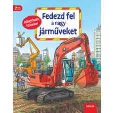 Scolar Kiadó Kft. Fedezd fel a nagy járműveket gyermek- és ifjúsági könyv