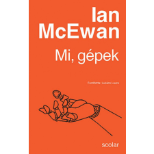Scolar Kiadó Kft. Ian McEwan - Mi, gépek irodalom