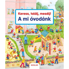 Scolar Kiadó Kft. Keress, találj, mesélj! - A mi óvodánk gyermek- és ifjúsági könyv