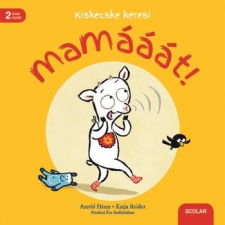 Scolar Kiadó Kft. Kiskecske keresi mamááát! gyermek- és ifjúsági könyv