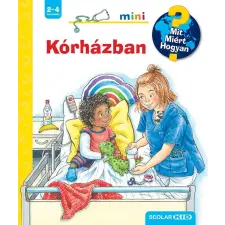 Scolar Kiadó Kft. Kórházban - Mit? Miért? Hogyan? Mini (63.) gyermek- és ifjúsági könyv