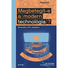 Scolar Kiadó Kft. Megbetegít-e a modern technológia? társadalom- és humántudomány