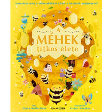 Scolar Kiadó Kft. Moira Butterfield - A méhek titkos élete gyermek- és ifjúsági könyv