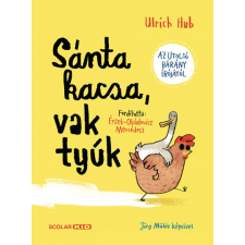 Scolar Kiadó Kft. Sánta kacsa, vak tyúk gyermek- és ifjúsági könyv