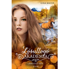 Scolar Kiadó Lángoló szív - Lósuttogó Akadémia 7. gyermek- és ifjúsági könyv