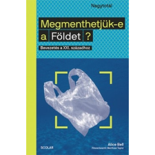 Scolar Kiadó Megmenthetjük-e a Földet? (9789635091263) természet- és alkalmazott tudomány